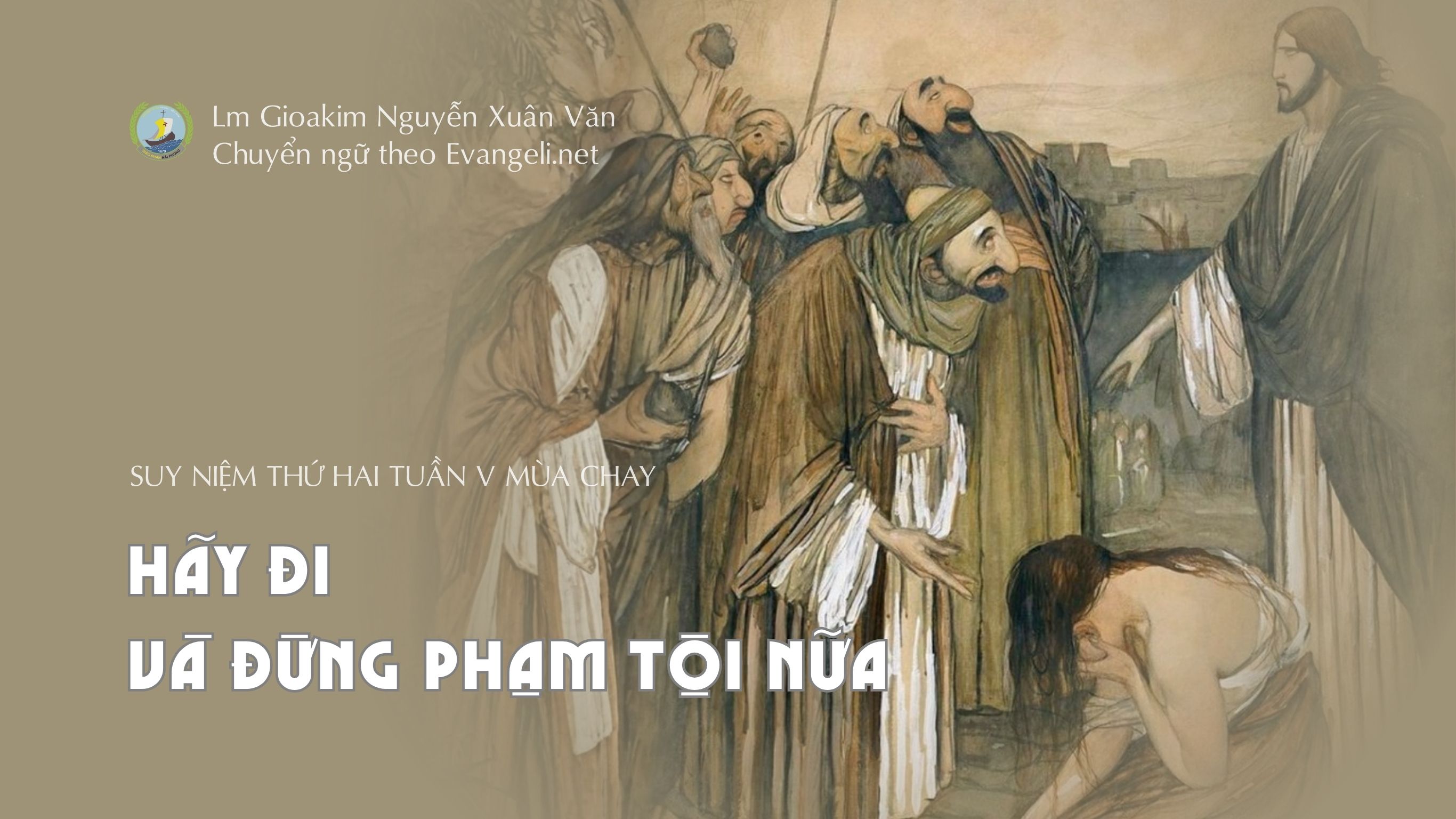 Lời ban Sự sống: Hãy đi, và đừng phạm tội nữa_Thứ Hai Tuần V Mùa Chay